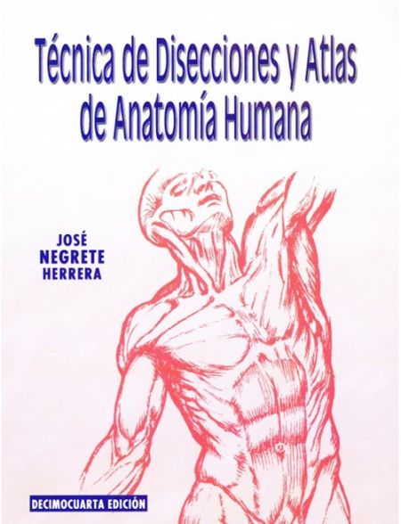 Técnica de Disecciones y Atlas de Anatomía Humana